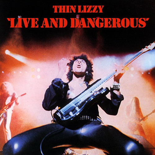THIN LIZZY - LIVE AND DANGEROUSTHIN LIZZY - LIVE AND DANGEROUS.jpg